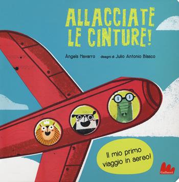 Allacciate le cinture! Ediz. a colori - Àngels Navarro - Libro Gallucci 2018 | Libraccio.it