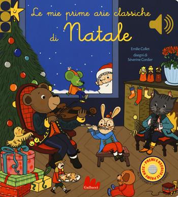 Le mie prime arie classiche di Natale. Libro sonoro. Ediz. a colori - Emilie Collet - Libro Gallucci 2018 | Libraccio.it