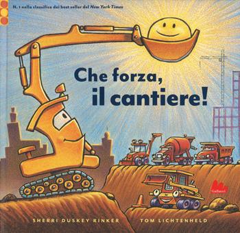 Che forza, il cantiere! Ediz. a colori - Sherri Duskey Rinker, Tom Lichtenheld - Libro Gallucci 2018, Illustrati | Libraccio.it