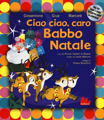 Ciao ciao, caro Babbo Natale. Ediz. a colori. Con CD-Audio - Pier Mario Giovannone, Giua, Neri Marcorè - Libro Gallucci 2018, Gli abbecelibri | Libraccio.it