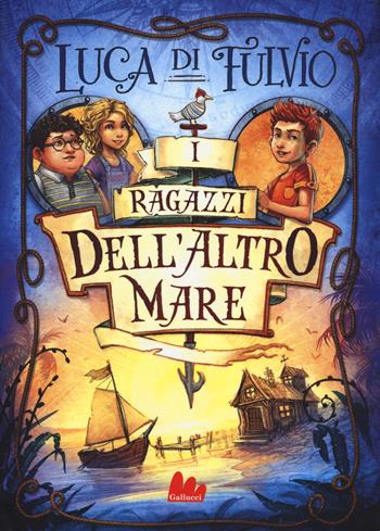 I ragazzi dell'altro mare - Luca Di Fulvio - Libro Gallucci 2018, UAO. Universale d'avventure e d'osservazioni | Libraccio.it