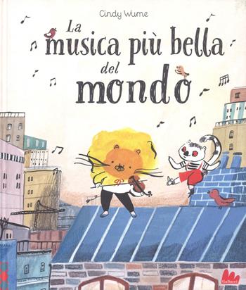 La musica più bella del mondo. Ediz. a colori - Cindy Wume - Libro Gallucci 2019 | Libraccio.it