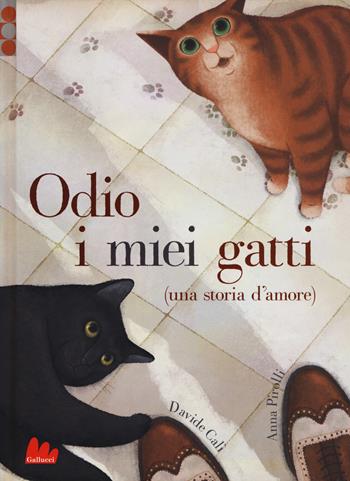 Odio i miei gatti (una storia d'amore). Ediz. a colori - Davide Calì - Libro Gallucci 2019, Illustrati | Libraccio.it