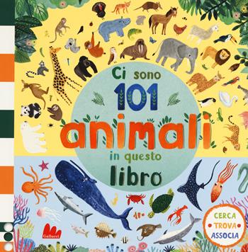 Ci sono 101 animali in questo libro. Cerca, trova, associa. Ediz. a colori - Rebecca Jones - Libro Gallucci 2019 | Libraccio.it