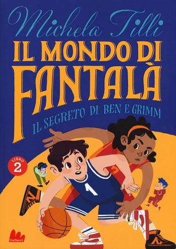 Il mondo di Fantalà. Vol. 2: Il segreto di Ben e Grimm - Michela Tilli - Libro Gallucci 2019, Universale d'Avventure e d'Osservazioni | Libraccio.it