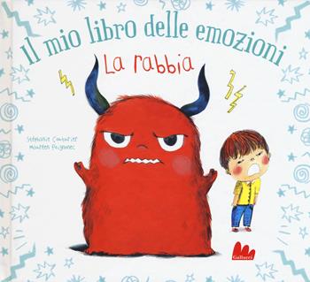 La rabbia. Il mio libro delle emozioni. Ediz. a colori - Stéphanie Couturier, Maurèen Poignonec - Libro Gallucci 2019 | Libraccio.it
