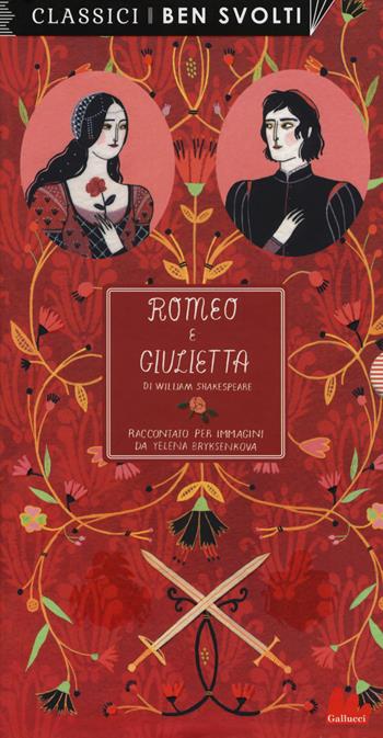 Romeo e Giulietta da William Shakespeare. Ediz. a colori - Yelena Bryksenkova - Libro Gallucci 2019, Classici ben svolti | Libraccio.it