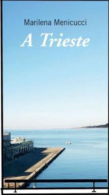 A Trieste - Marilena Menicucci - Libro Gallucci 2018 | Libraccio.it