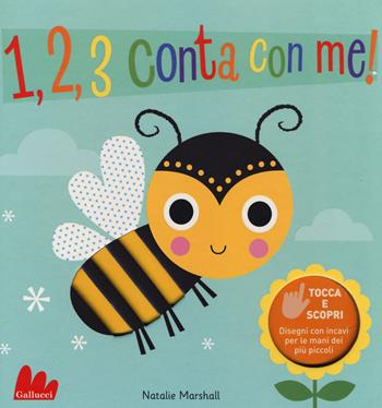 1, 2, 3 conta con me! Tocca e scopri. Ediz. a colori - Natalie Marshall - Libro Gallucci 2019 | Libraccio.it
