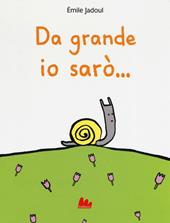 Da grande io sarò.... Ediz. a colori