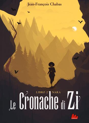 Nara. Le cronache di Zi. Vol. 2 - Jean-François Chabas - Libro Gallucci 2019, Universale d'Avventure e d'Osservazioni | Libraccio.it