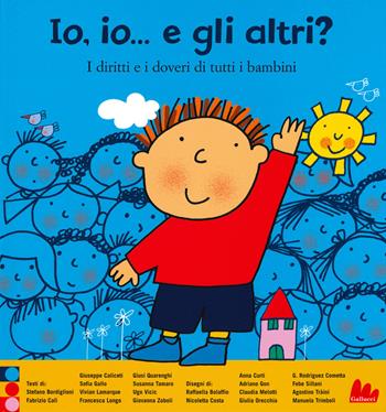 Io, io... e gli altri? I diritti e i doveri di tutti i bambini. Ediz. a colori  - Libro Gallucci 2019, Illustrati | Libraccio.it