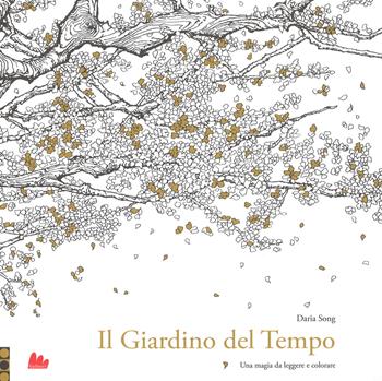 Il giardino del tempo. Una magia da leggere e colorare. Ediz. illustrata - Daria Song - Libro Gallucci 2019 | Libraccio.it