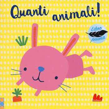 Quanti animali! Libro piuma. Ediz. a colori - Dawn Machell - Libro Gallucci 2019 | Libraccio.it