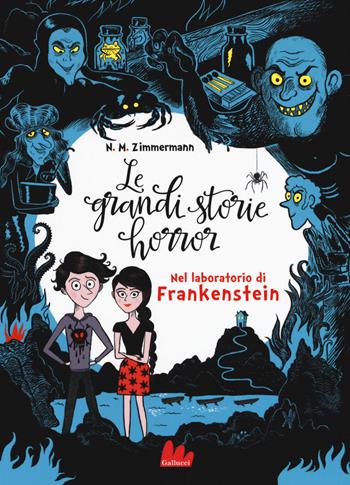Le grandi storie horror. Vol. 2: Nel laboratorio di Frankenstein - Naïma Murail Zimmermann, Caroline Hüe - Libro Gallucci 2019, Universale d'Avventure e d'Osservazioni | Libraccio.it