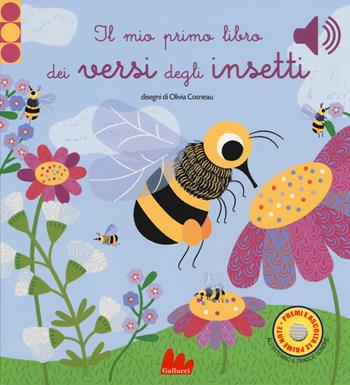 Il mio primo libro dei versi degli insetti. Libro sonoro. Ediz. a colori - Olivia Cosneau - Libro Gallucci 2019 | Libraccio.it