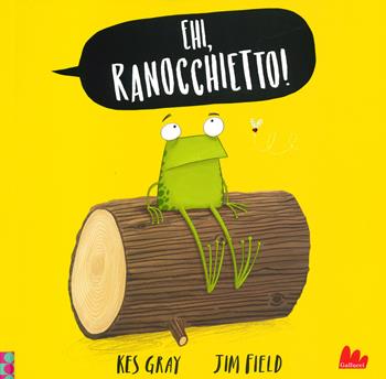 Ehi, ranocchietto! Ediz. a colori - Dean Gray, Jim Field - Libro Gallucci 2020, Illustrati | Libraccio.it