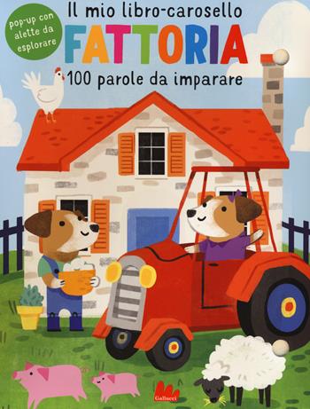 Fattoria. Il mio libro-carosello. 100 parole da imparare. Ediz. a colori - Anton Poitier, Kathryn Selbert - Libro Gallucci 2019 | Libraccio.it