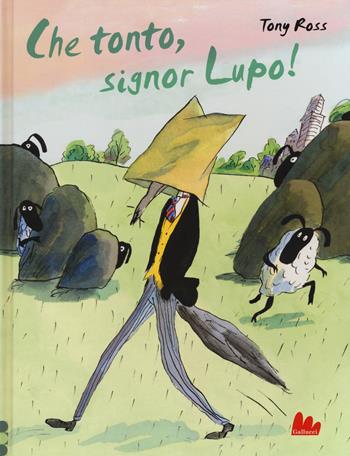 Che tonto, signor Lupo! Ediz. a colori - Tony Ross - Libro Gallucci 2019, Illustrati | Libraccio.it