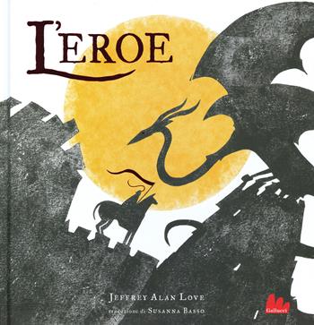 L' eroe. Ediz. a colori - Jeffrey Alan Love, Basso - Libro Gallucci 2019, Illustrati | Libraccio.it