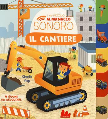 Il cantiere. Il mio piccolo almanacco sonoro. Ediz. a colori - Marion Zoubenko - Libro Gallucci 2019, Cartonbello | Libraccio.it