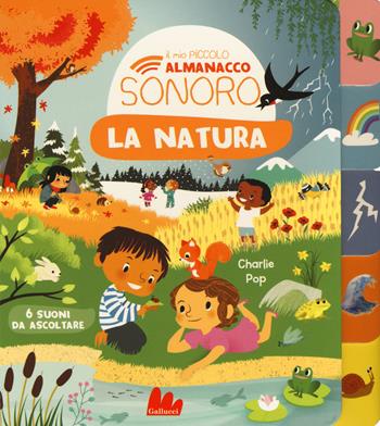 La natura. Il mio piccolo almanacco sonoro. Ediz. a colori - Charlie Pop - Libro Gallucci 2019, Cartonbello | Libraccio.it