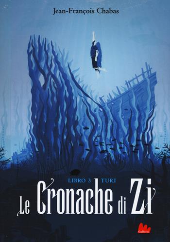 Turi. Le cronache di Zi. Vol. 3 - Jean-François Chabas - Libro Gallucci 2020, Universale d'Avventure e d'Osservazioni | Libraccio.it