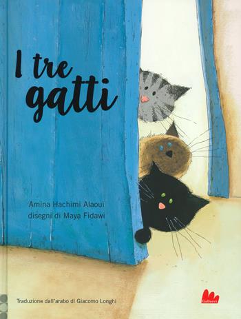 I tre gatti - Amina Hachimi Alaoui, Maya Fidawi - Libro Gallucci 2020, Illustrati | Libraccio.it