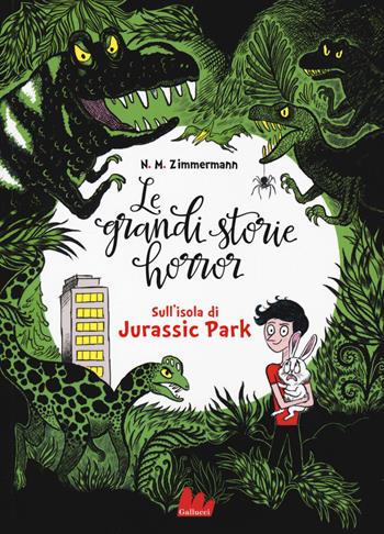 Le grandi storie horror. Vol. 3: Sull'isola di Jurassic Park - Naïma Murail Zimmermann, Caroline Hüe - Libro Gallucci 2020, Universale d'Avventure e d'Osservazioni | Libraccio.it