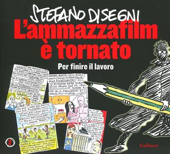 L'ammazzafilm è tornato. Per finire il lavoro - Stefano Disegni - Libro Gallucci 2019, Universale Gallucci | Libraccio.it