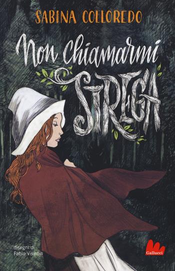 Non chiamarmi strega - Sabina Colloredo - Libro Gallucci 2020, Universale d'Avventure e d'Osservazioni | Libraccio.it