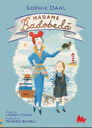 Madame Badobedà - Sophie Dahl - Libro Gallucci 2020, Illustrati | Libraccio.it