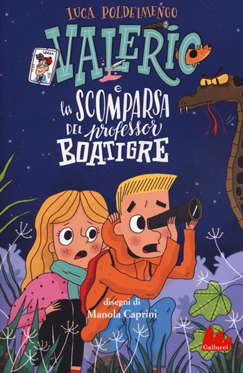 Valerio e la scomparsa del professor Boatigre - Luca Poldelmengo, Caprini - Libro Gallucci 2020, Universale d'Avventure e d'Osservazioni | Libraccio.it