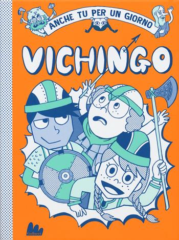 Vichingo. Anche tu per un giorno - Georgia Amson-Bradshaw, Akiyama - Libro Gallucci 2020, Universale d'Avventure e d'Osservazioni. Letture intermedie | Libraccio.it