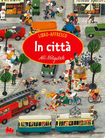 In città. Libro affresco. Ediz. a colori - Ali Mitgutsch - Libro Gallucci 2020 | Libraccio.it