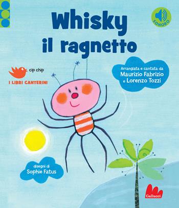 Whisky il ragnetto. Ediz. a colori - Maurizio Fabrizio, Lorenzo Tozzi - Libro Gallucci 2020, Gli abbecelibri | Libraccio.it