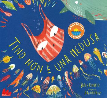 Tino non è una medusa. Ediz. a colori - Sarah Roberts, Hannah Peck - Libro Gallucci 2020, Illustrati | Libraccio.it
