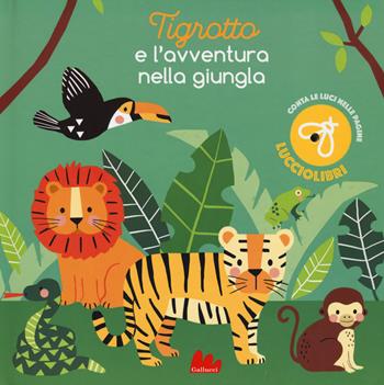 Tigrotto e l'avventura nella giungla - Jane Kent, Wendy Kendall - Libro Gallucci 2020 | Libraccio.it