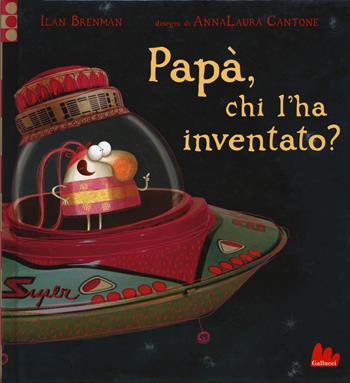 Papà, chi l'ha inventato? - Ilan Brenman - Libro Gallucci 2020, Illustrati | Libraccio.it