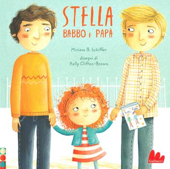 Stella, babbo e papà - Miriam B. Schiffer - Libro Gallucci 2020, Illustrati | Libraccio.it