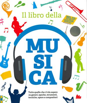 Il libro della musica. Tutto quello che c'è da sapere su generi, epoche, strumenti, tecniche, opere e compositori. Con CD-Audio  - Libro Gallucci 2020, Indispensalibri | Libraccio.it
