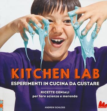 Kitchen lab. Esperimenti in cucina da gustare. Ricette geniali per fare scienza e merenda - Andrew Schloss - Libro Gallucci 2020, Indispensalibri | Libraccio.it