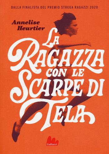 La ragazza con le scarpe di tela - Annelise Heurtier - Libro Gallucci 2020, Universale d'Avventure e d'Osservazioni | Libraccio.it