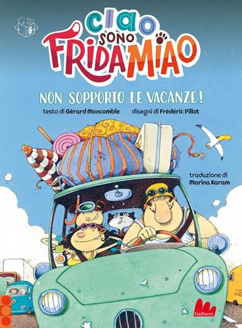 Non sopporto le vacanze! Ciao, sono Frida Miao. Ediz. a colori - Gérard Moncomble, Frédéric Pillot - Libro Gallucci 2020, Universale d'Avventure e d'Osservazioni. Baby | Libraccio.it