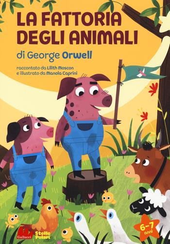 La fattoria degli animali di George Orwell. Ediz. a caratteri grandi - Lilith Moscon - Libro Gallucci 2020, Stelle polari | Libraccio.it