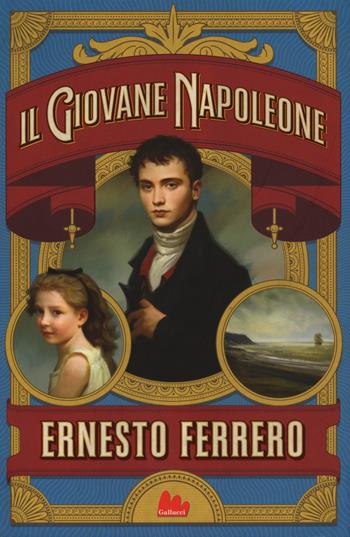 Il giovane Napoleone - Ernesto Ferrero - Libro Gallucci 2020, Universale d'Avventure e d'Osservazioni | Libraccio.it