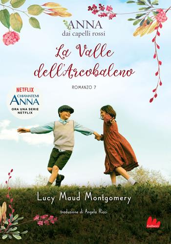 La valle dell'arcobaleno. Anna dai capelli rossi. Vol. 7 - Lucy Maud Montgomery - Libro Gallucci 2020, Young adult | Libraccio.it