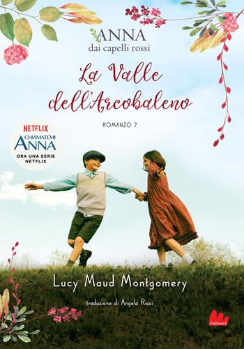 La valle dell'arcobaleno. Anna dai capelli rossi. Vol. 7 - Lucy Maud Montgomery - Libro Gallucci 2020, Universale d'Avventure e d'Osservazioni | Libraccio.it