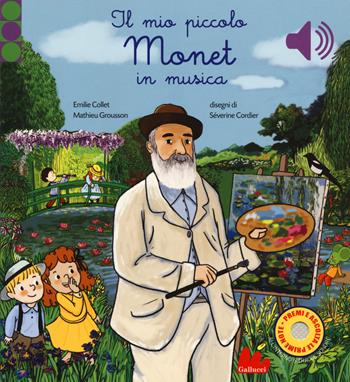 Il mio piccolo Monet in musica. Ediz. a colori - Emilie Collet, Séverine Cordier - Libro Gallucci 2020 | Libraccio.it