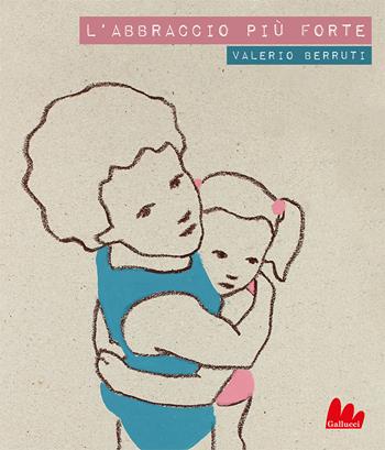 L' abbraccio più forte. Con testo inglese a fronte - Valerio Berruti - Libro Gallucci 2020, Gallerìa | Libraccio.it